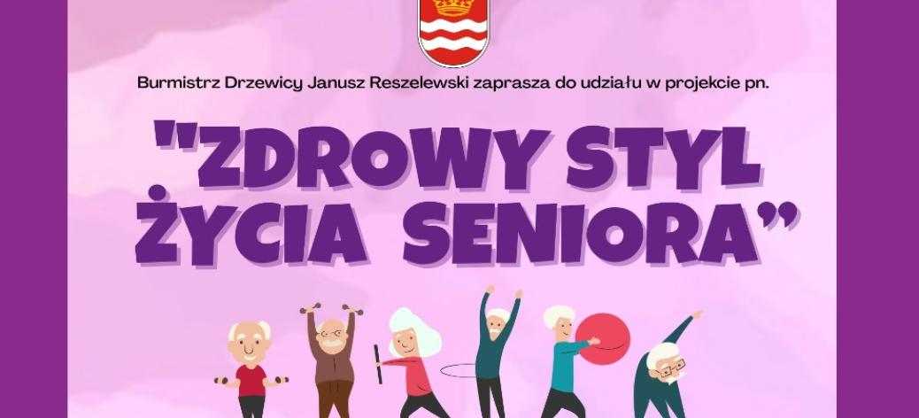 Na fioletowym tle napisy ,,Burmistrz Drzewicy Janusz Reszelewski zaprasza do udziału w projekcie pn. ,,Zdrowy styl życia seniora''. Poniżej grafiki postaci 6 seniorów.