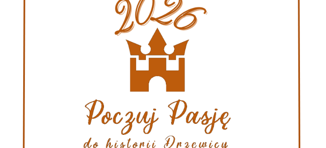 Logo z brązowymi napisami ,,2026'', ,,Poczuj Pasję do historii Drzewicy'' i brązową grafiką zamku na białym tle