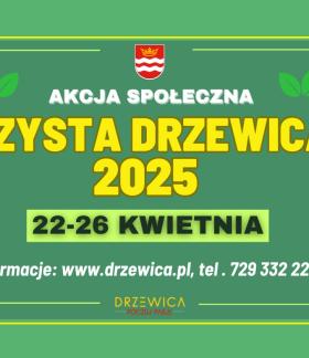 Na zielonym tle Herb Drzewicy i napis Akcja Społeczna Czysta Drzewica 2025 22-26 kwietnia. Informacje: www.drzewica.pl, tel. 729 332 226