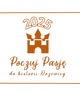 Logo w kolorze mlecznej czekolady. Na górze data ''2025'', w środku grafika zamku, na dole napis ''Poczuj Pasję do historii Drzewicy'