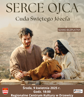 Plakat promujący film Serce Ojca. Cuda Świętego Józefa