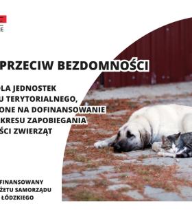 Na białym tle, w lewym górnym rogu grafiki znajduje się logotyp Województwa Łódzkiego, poniżej tekst „Razem przeciw bezdomności. Wsparcie dla jednostek samorządu terytorialnego, przeznaczone na dofinansowanie zadań z zakresu zapobiegania bezdomności zwierząt. Projekt współfinansowany w ramach budżetu samorządu Województwa Łódzkiego.” Na prawo od tekstu zdjęcie smutnego, leżącego pas oraz bardziej radosnego leżącego kota. Zwierzęta porzucone leżą na bruku. 