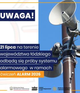 Grafika informacyjna ostrzega, że 21 lipca na terenie województwa łódzkiego odbędą się próby systemu alarmowego w ramach ćwiczeń „ALARM 2026”. Po prawej stronie znajduje się zdjęcie syreny alarmowej, a u dołu widoczne są logotypy Ministerstwa Spraw Wewnętrznych i Administracji, Łódzkiego Urzędu Wojewódzkiego oraz Ochrony Ludności i Obrony Cywilnej.