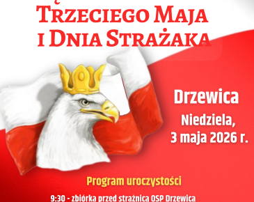 Plakat informujący o uroczystych obchodach Święta Narodowego Trzeciego Maja i Dnia Strażaka w Drzewicy, które odbędą się w niedzielę 3 maja 2026 roku. Na biało-czerwonym tle z wizerunkiem orła w koronie podano program: 9:30 zbiórka przed strażnicą OSP Drzewica, 10:00 msza w kościele św. Łukasza, 11:15 uroczystości przy Pomniku Pamięci na Placu Wolności, 12:00 obchody Dnia Strażaka.