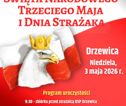 Plakat informujący o uroczystych obchodach Święta Narodowego Trzeciego Maja i Dnia Strażaka w Drzewicy, które odbędą się w niedzielę 3 maja 2026 roku. Na biało-czerwonym tle z wizerunkiem orła w koronie podano program: 9:30 zbiórka przed strażnicą OSP Drzewica, 10:00 msza w kościele św. Łukasza, 11:15 uroczystości przy Pomniku Pamięci na Placu Wolności, 12:00 obchody Dnia Strażaka.